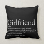 Girlfriend Definition Black and White Modern Throw Pillow<br><div class="desc">Personalise for your girlfriend to create a unique valentine,  Christmas or birthday gift. A perfect way to show her how amazing she is every day. Designed by Thisisnotme©</div>