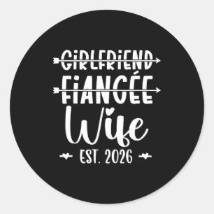 Girlfriend Fiance Wife 2026 Just Married Wedding H Classic Round Sticker
