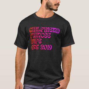 Girlfriend Fiance Wife Est 2019 Wedding Anniversar T-Shirt