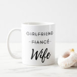 Girlfriend, Fiance, Wife- Wedding Bride Gift Mug<br><div class="desc">This sturdy mug is perfect for your morning coffee, afternoon tea, or whatever hot beverage you enjoy. This funny girlfriend, fiance, to wife design makes the perfect bride's gift to a newlywed couple or someone celebrating an anniversary. It's glossy white and yields vivid prints that retain their quality when dish-washed...</div>