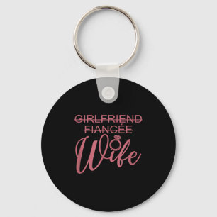 Girlfriend Fiancée Wife, Married Engagement Weddin Keychain