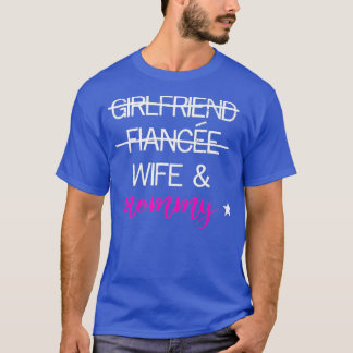 Girlfriend Fiancee Wife Mommy  Best Mom Funny T-Shirt