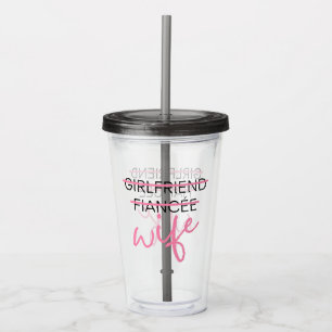 Girlfriend. Fiancée. Wife. Tumbler