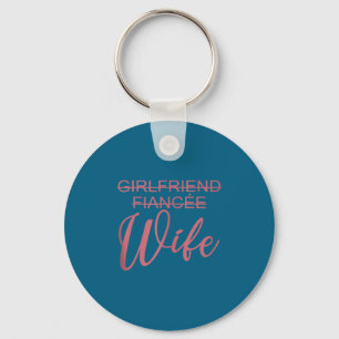 Girlfriend Fiancée Wife, Wedding, Just Married, Ma Keychain