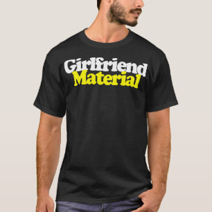 Girlfriend Material FunnyRetro Design T-Shirt