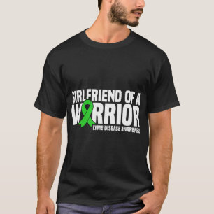 Girlfriend of a Warrior Green Ribbon Lyme Disease  T-Shirt