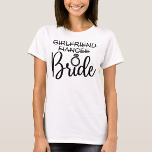 Girlfriend To Fiancée To Bride Wedding Matching T-Shirt