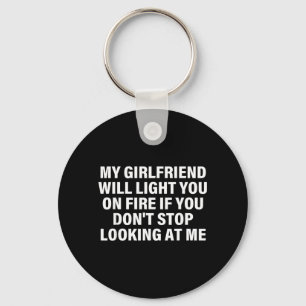 Girlfriend Will Light On Fire Relationship Humour Keychain