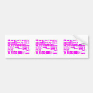 Girls 13th Birthdays : Pink Greatest 13 Year Old Bumper Sticker