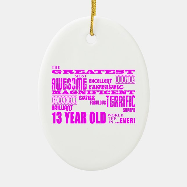 Girls 13th Birthdays : Pink Greatest 13 Year Old Ceramic Ornament (Front)