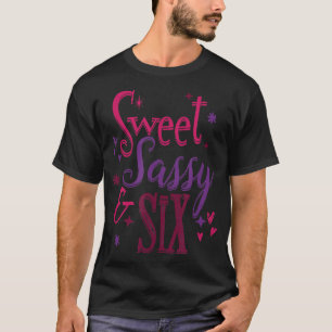 Girls 6th Birthday  Sweet Sassy And Six Years Old  T-Shirt