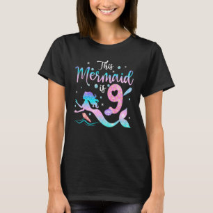 Girls 9th Birthday This Mermaid Is 9 Years Old Cos T-Shirt