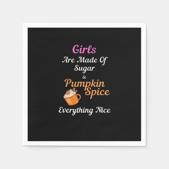 Girls Are Made Of Sugar Pumpkin Spice Everything N Napkin (Front)
