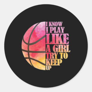 Girls Basketball Gift- Play Like a Girl Classic Round Sticker