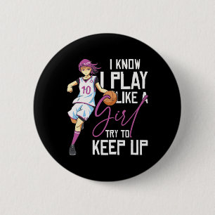 Girls Basketball I Know I Play Like A Girl Try To 2 Inch Round Button