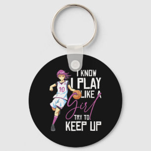 Girls Bysketbyll I Know I Play Like A Girl Try To  Keychain