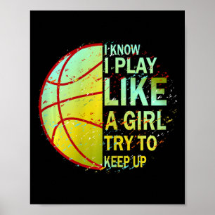 Girls Bysketbyll I Know I Play Like A Girl Try To Poster