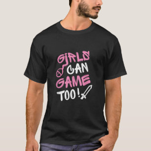 Girls Can Game Too Funny Gamer Girl Gaming Gift Id T-Shirt