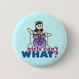 Girls Can't WHAT? Drummer 2 Inch Round Button