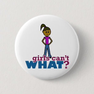 Girls Can't WHAT? Girls 2 Inch Round Button