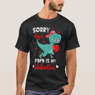 Girls Dinosaur Hold Heart Sorry Boys Papa Is My Va T-Shirt