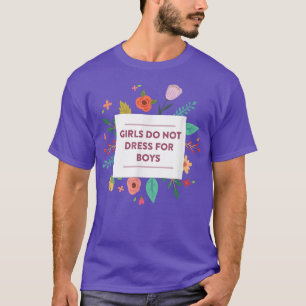 Girls Do Not Dress For Boys Cute Feminism Feminist T-Shirt
