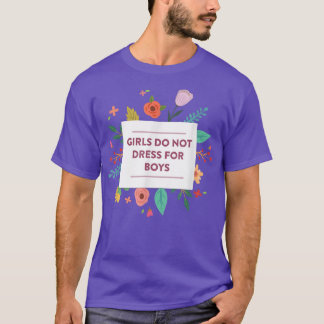 Girls Do Not Dress For Boys Cute Feminism Feminist T-Shirt