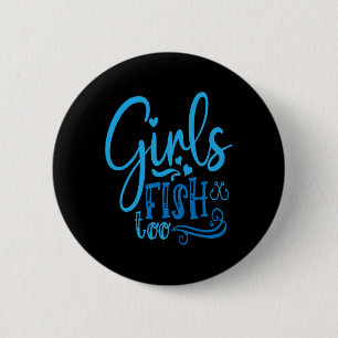 Girls Fish Too Angling Hunting Fishing 2 Inch Round Button