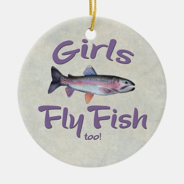 Girls Fly Fish too! Rainbow Trout Fly Fishing Ceramic Ornament (Front)