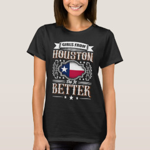 Girls from HOUSTON do it better Texas flag T-Shirt