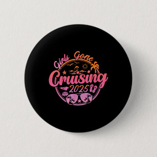 Girls Gone Cruising 2025 Cruise Vacation Summer Ma 2 Inch Round Button