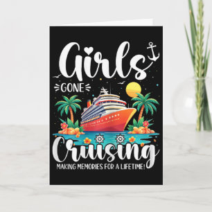 Girls Gone Cruising Making Memories For A Lifetime Card