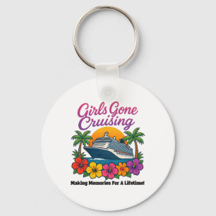 Girls Gone Cruising Making Memories For A Lifetime Keychain