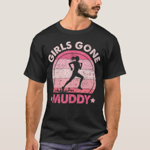 Girls Gone Muddy Mud Run Women Run Squad Crew T-Shirt