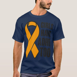 Girls Have Adhd Too Neurodivergence Awareness Sayi T-Shirt
