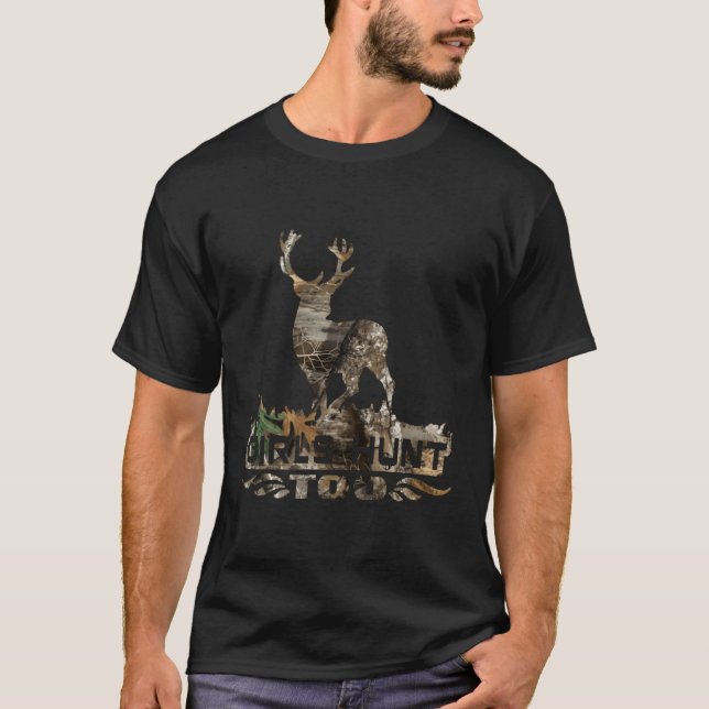 Girls Hunt Too Hunting Season Deer Hunting T Shirt (Front)