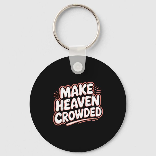 Girls Jesus Make Heaven Crowded Christian Toddler  Keychain (Front)