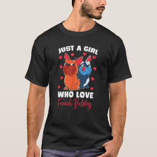 Girls Just A Girl Who Loves French Bulldog T-Shirt