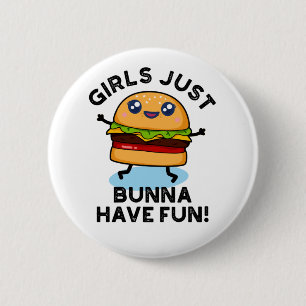 Girls Just Bunna Have Fun Funny Burger Pun 2 Inch Round Button