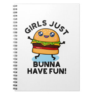 Girls Just Bunna Have Fun Funny Burger Pun Notebook
