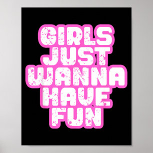Girls Just W Have Fun Poster