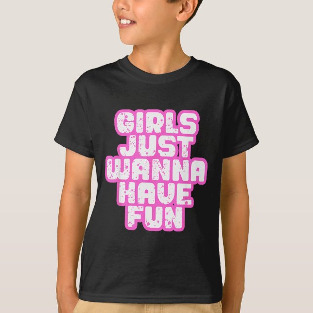 Girls Just W Have Fun  T-Shirt (Front)
