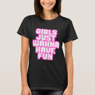 Girls Just W Have Fun  T-Shirt