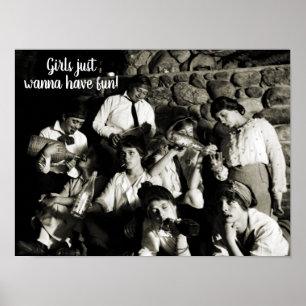 GIRLS JUST WANNA HAVE FUN 1910 WOMEN PARTY DRINKS  POSTER