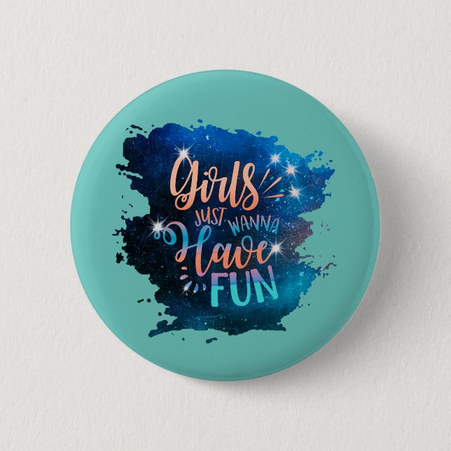 Girls just wanna have fun 2 inch round button (Front)