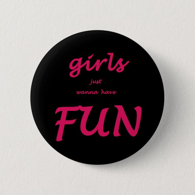 girls just wanna have fun 2 inch round button (Front)