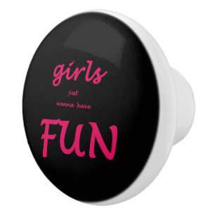 girls just wanna have fun ceramic knob
