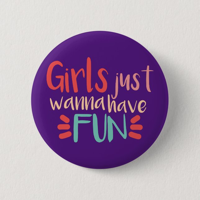 Girls just wanna have fun letras 2 inch round button (Front)