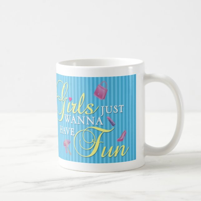 Girls just wanna have fun mug (Right)