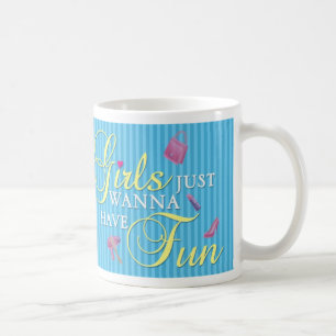 Girls just wanna have fun mug- Ella Coffee Mug